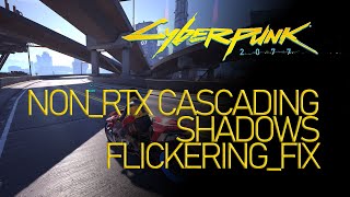 CascadING Shadows Flickering Fix for Cyberpunk 2077