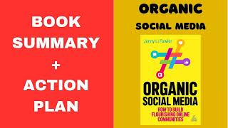 Organic Social Media: How to Build Flourishing Online Communities BY:Jenny Li Fowler. SUMMARY