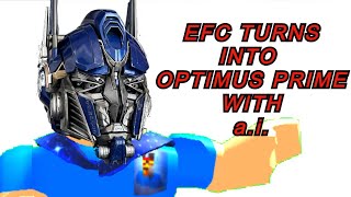 EFC Gaming turns into OPTIMUS PRIME USING....... a.i.