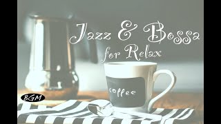 【Cafe Music for Relax】Jazz & Bossa Nova Music - Background Music - Relax Music!!