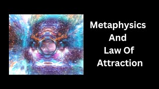 Metaphysics And Law Of Attraction