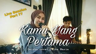 Kamu Yang Pertama - Geisha (LIVE COVER) Piano Version by Dhika Maria