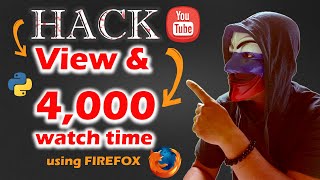 Hack View Youtube & 4000 hours watch time | Firefox | Python Automation