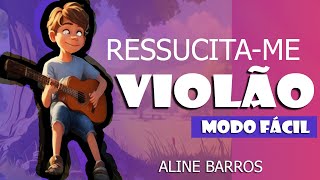 Ressucita-me  -  Aline Barros (Aula de violão simplificada)