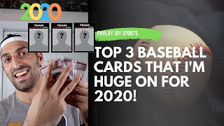 Episode 18  - TOP 3 Baseball Cards that I'm HUGE ON FOR 2020. GUESS WHO??