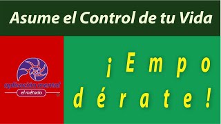 ¡Empodérate y Vive en Plenitud! Asume el Control de tu Vida | Consejos Motivadores