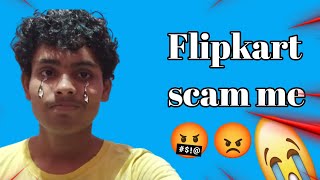 Flipkart scam me 🤬!