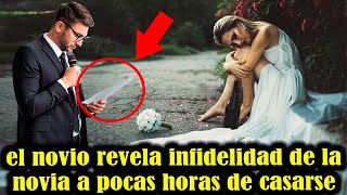 El Novio Descubrió Que Su Pareja Lo Estaba Engañando, Pero En El Día De Su Boda Revelo La Verdad.