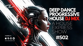 Deep Dance Progressive House DJ Mix - A House Express Show #502