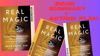 Real Magic: Ancient Wisdom, Modern Science, and a Guide to the Secret  BY: Dean I. Radin.SUMMARY