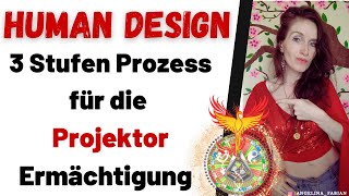 Human Design: 3 Stufen Prozess für die Projektoren Ermächtigung!