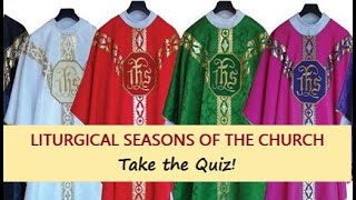 LITURGICAL SEASONS QUIZ