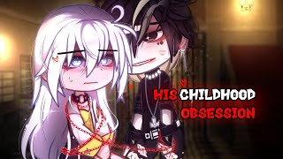 His Childhood OBSESSION 💗🔥|| GCMM✨ || Full gacha MOVIE || 💖