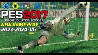 PES 2017 | NEW GAME-PLAY 2024 V-6 | 1/25/24 | PC