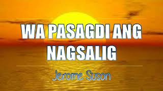 Wa Pasagdi ang Nagsalig | Bisaya Christian Song