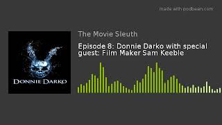 Episode 8: Donnie Darko with special guest: Film Maker Sam Keeble