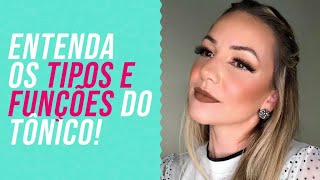 💄 Maquiagem by Rafa - Entenda os tipos e funções do tônico!