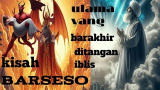 kisah barseso/cerita ulama yang berakhir ditangan iblis