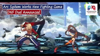 Arc System Works New Fighting Game DNF Duel Announced - Gamestrack