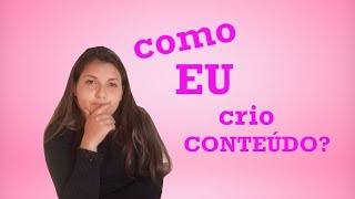 COMO EU CRIO CONTEUDO