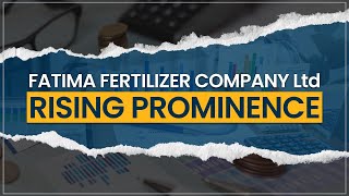 Fatima Fertilizer Company Ltd. - Rising in Prominence | AKD Securities Limited