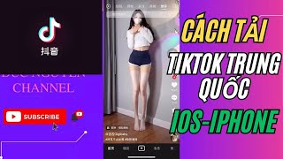 Cách tải Tik Tok Trung Quốc trên iOS - iPhone Quá Dễ | Tải Douyin Trung Quốc