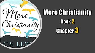 Mere Christianity Book Review 8 (Bk2 Ch3)