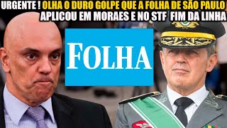 URGENTE! FOLHA DE SÃO PAULO APLICA DURO G0LPE EM ALEXANDRE DE MORAES E O STF FIM DA LINHA!