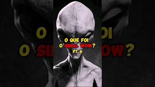 O sinal wow - Pt 6 #shorts #sinal #wow #ciencia #et #alien #espaço