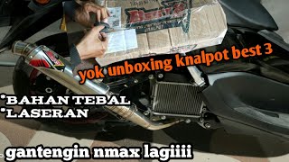 Unboxing knalpot best 3 buat nmax