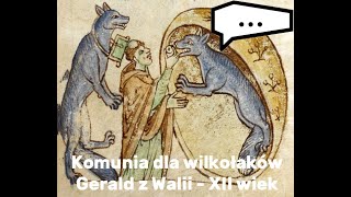 Komunia dla wilkołaków   Gerald z Walii XII wiek