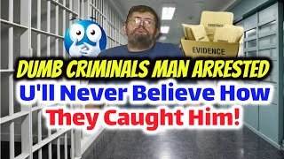 Dumb Criminals - Kentucky Man Arrested