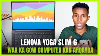 Laptob Kan Cadi Maha Lenovo Yoga Slim 6 Wax Ka Agow Somali Review