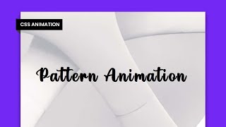 Background Pattern Animation CSS | CSS Animation Examples