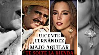 VICENTE FERNÁNDEZ Y MAJO AGUILAR "TE SOLTE LA RIENDA"