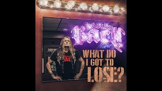 SEBASTIAN BACH – What Do I Got To Lose? (OFFICIAL MUSIC VIDEO)