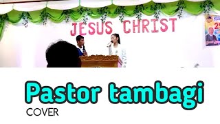 Pastor tambagi - Cover ( Church youth camp singing competition )