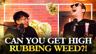 Erick Khan & Tim on Can You Get High Rubbing Weed?!