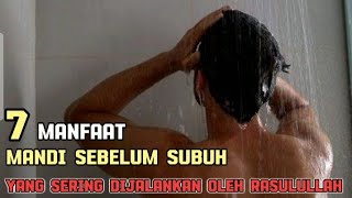 7 KEUTAMAAN MANDI SEBELUM SUBUH YANG SERING DIJALANKAN OLEH RASULULLAH