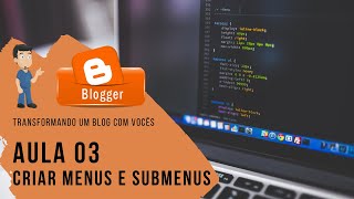 Transformando meu Blog- Aula 03 - Criando Menus e Submenus