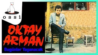 Oktay Arman - Bugünler Yaşanacak