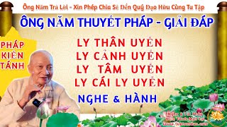 Câu 58: Ly Thân Uyển, Ly Cảnh Uyển, Ly Tâm Uyển & Ly Cái Ly Uyển? - Ông Năm Giải Đáp