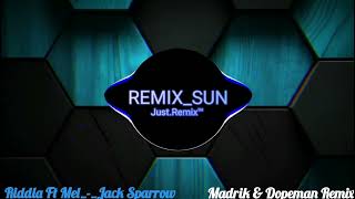 Riddla Ft Mel_-_Jack Sparrow Madrik & Dopeman Remix