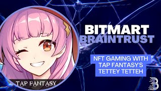 The BitMart BrainTrust #20: NFT Gaming, Play to Earn, and Web3 with Tap Fantasy's Tettey Tetteh