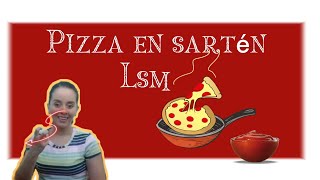 Pizza en sartén muy fácil (Lsm)