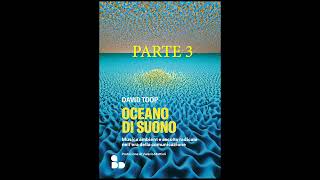 Oceano di Suono, D.Toop - Audiolibro Integrale Parte 3