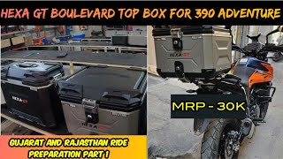 HEXA-GT Boulevard Top Box for KTM 390 ADV | 6,000 ಕಿಲೋಮೀಟರ್ ರೈಡ್ ತಯಾರಿ ಶುರು💯|