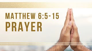 Matthew 6:5-15 Lord's Prayer