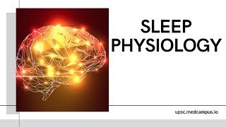 SLEEP PHYSIOLOGY