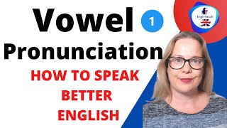 How to speak better English - Vowel pronunciation -  What you must know!